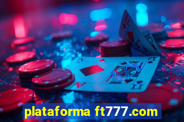 plataforma ft777.com